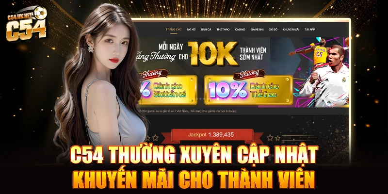 C54 thường xuyên cập nhật khuyến mãi cho thành viên