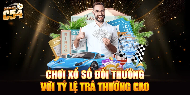 Chơi xổ số đổi thưởng với tỷ lệ trả thưởng cao