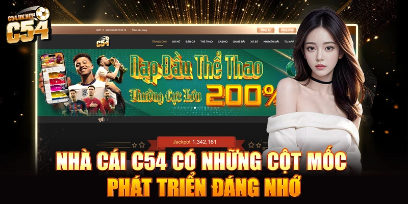 Nhà cái C54 có những cột mốc phát triển đáng nhớ