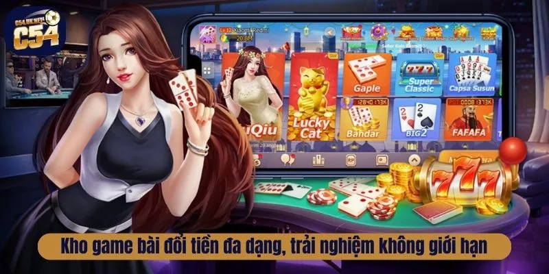 Kho game bài đổi tiền đa dạng, trải nghiệm không giới hạn
